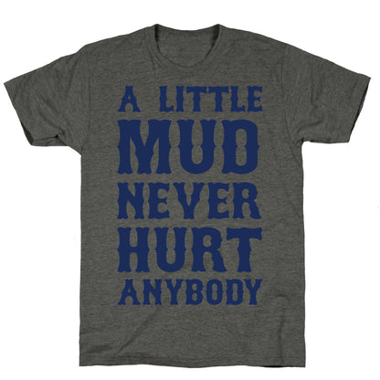 A Little Mud Never Hurt Anybody Unisex Triblend Tee
