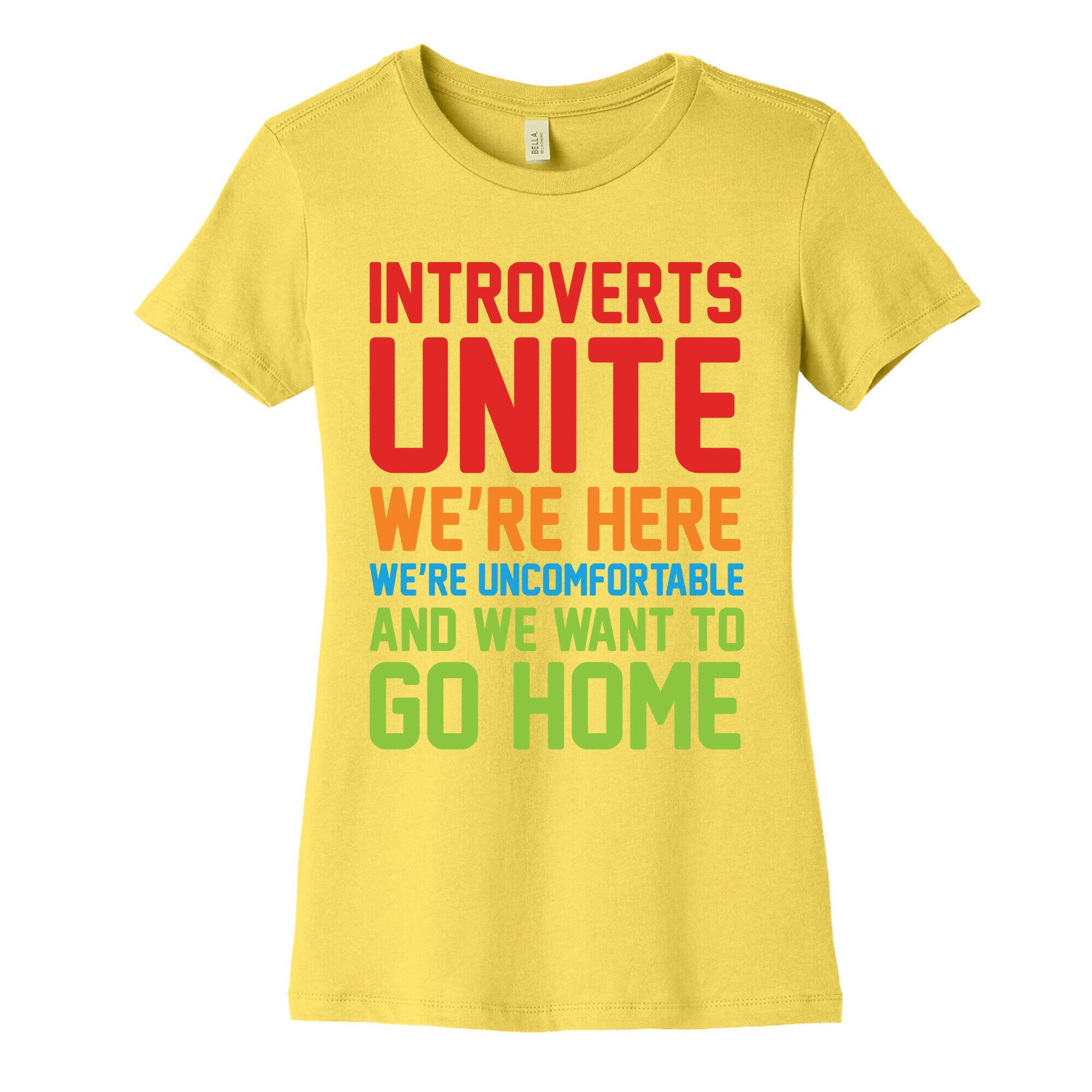 Introverts Unite! We're Here, We're Uncomfortable And We Want To Go Home Women's Cotton Tee