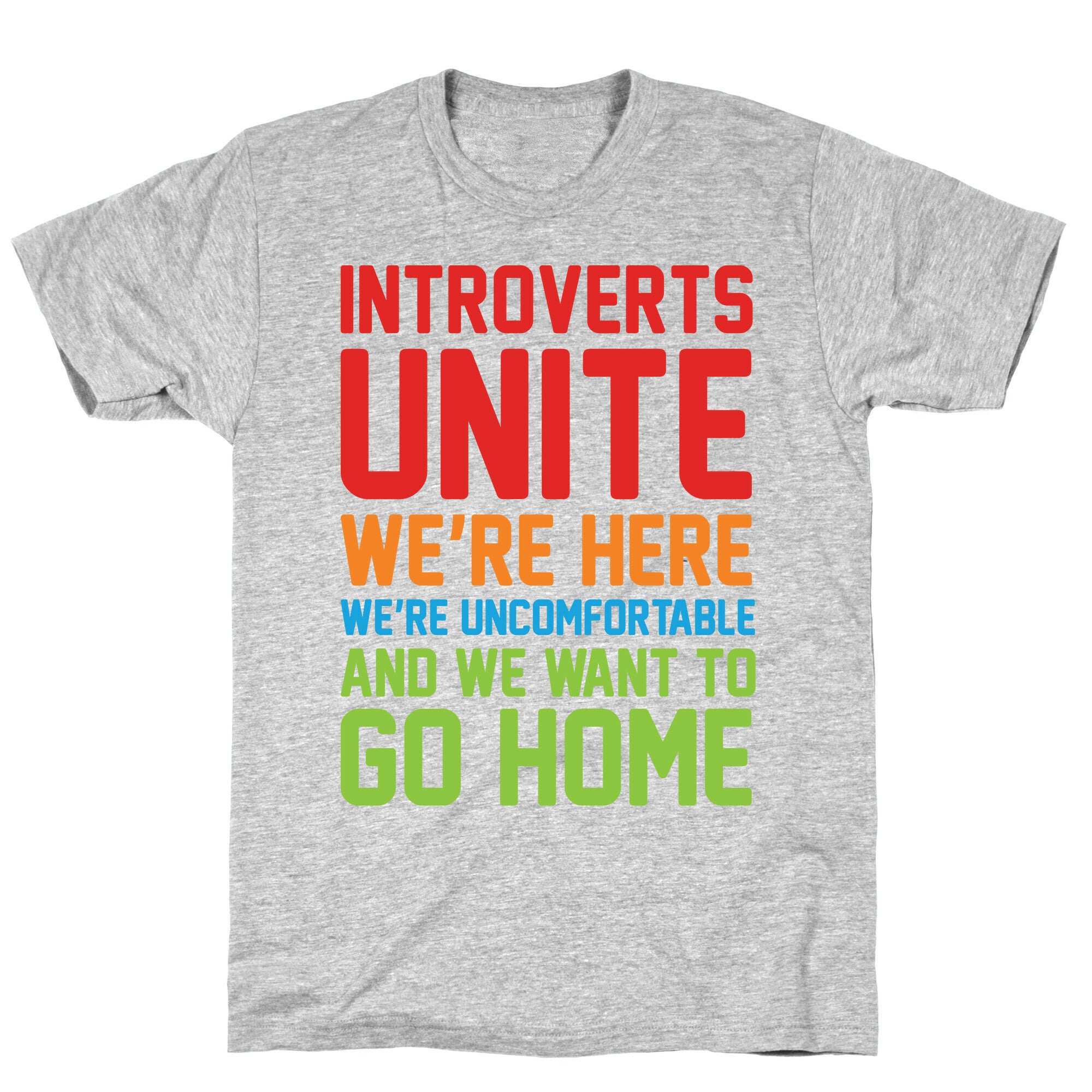 Introverts Unite! We're Here, We're Uncomfortable And We Want To Go Home T-Shirt