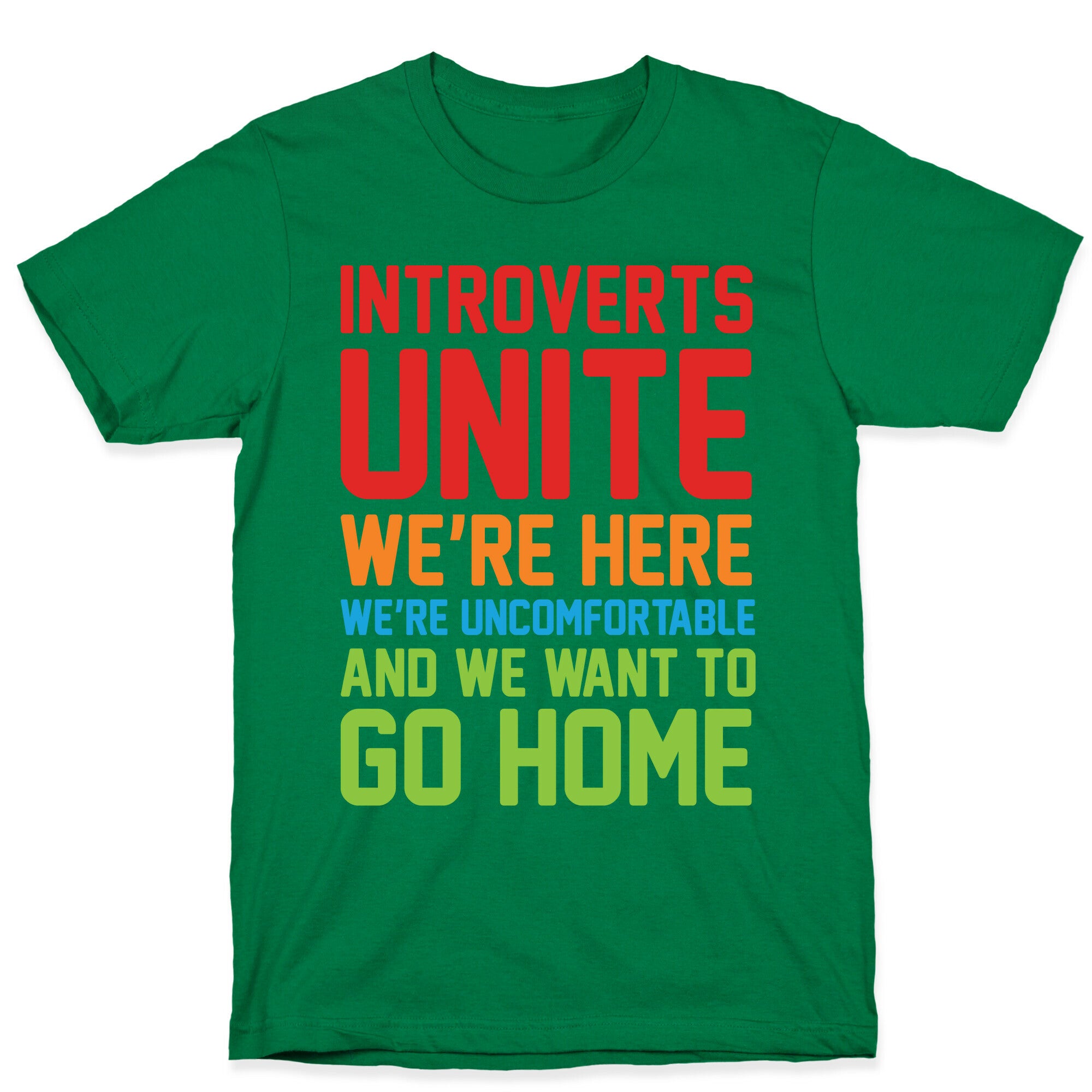 Introverts Unite! We're Here, We're Uncomfortable And We Want To Go Home T-Shirt