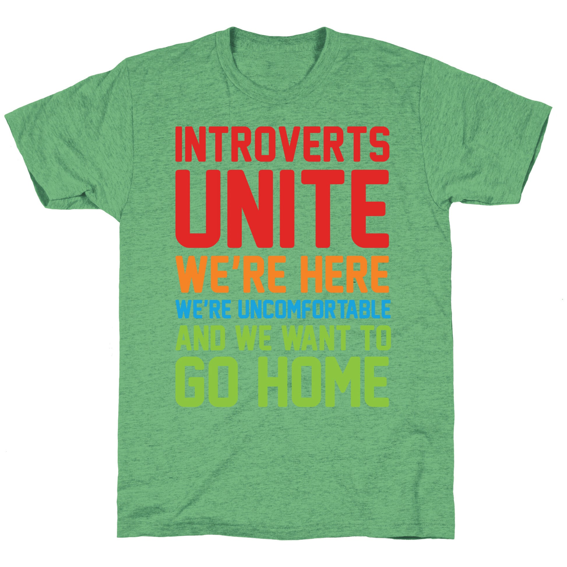Introverts Unite! We're Here, We're Uncomfortable And We Want To Go Home Unisex Triblend Tee
