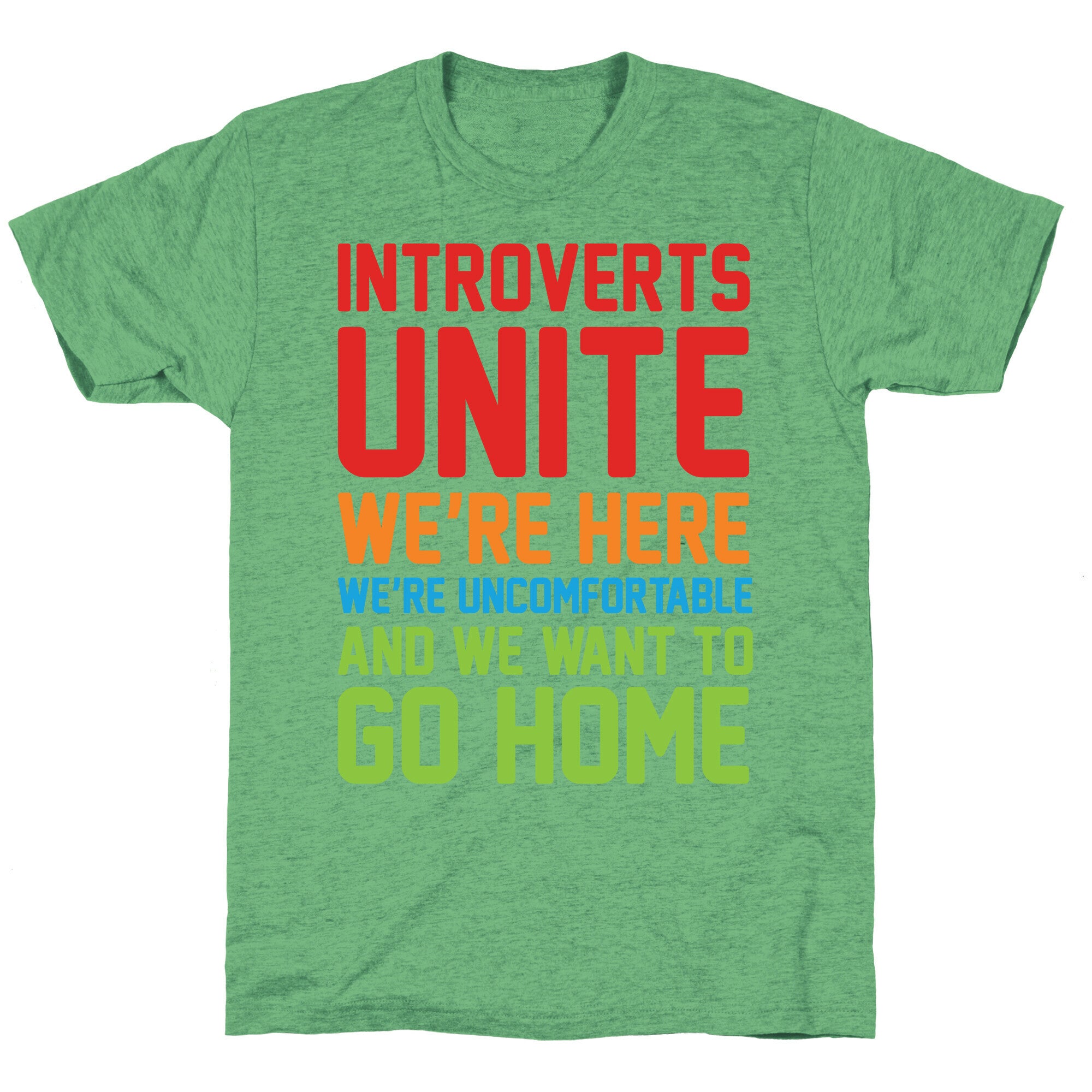 Introverts Unite! We're Here, We're Uncomfortable And We Want To Go Home Unisex Triblend Tee