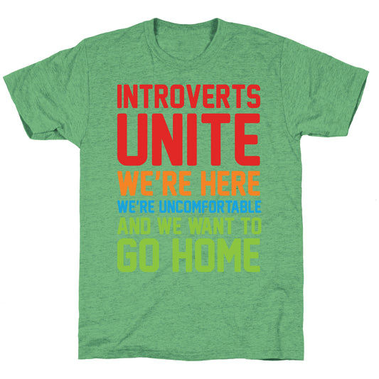 Introverts Unite! We're Here, We're Uncomfortable And We Want To Go Home Unisex Triblend Tee