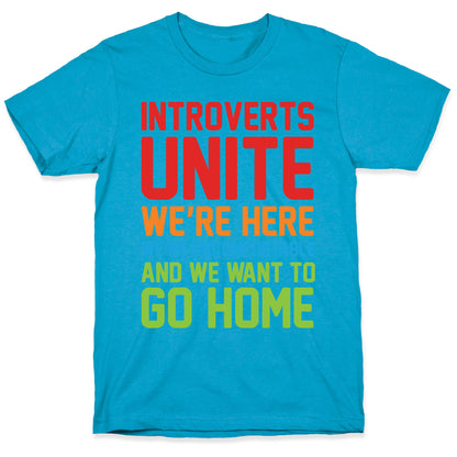 Introverts Unite! We're Here, We're Uncomfortable And We Want To Go Home Unisex Triblend Tee