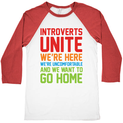 Introverts Unite! We're Here, We're Uncomfortable And We Want To Go Home Baseball Tee