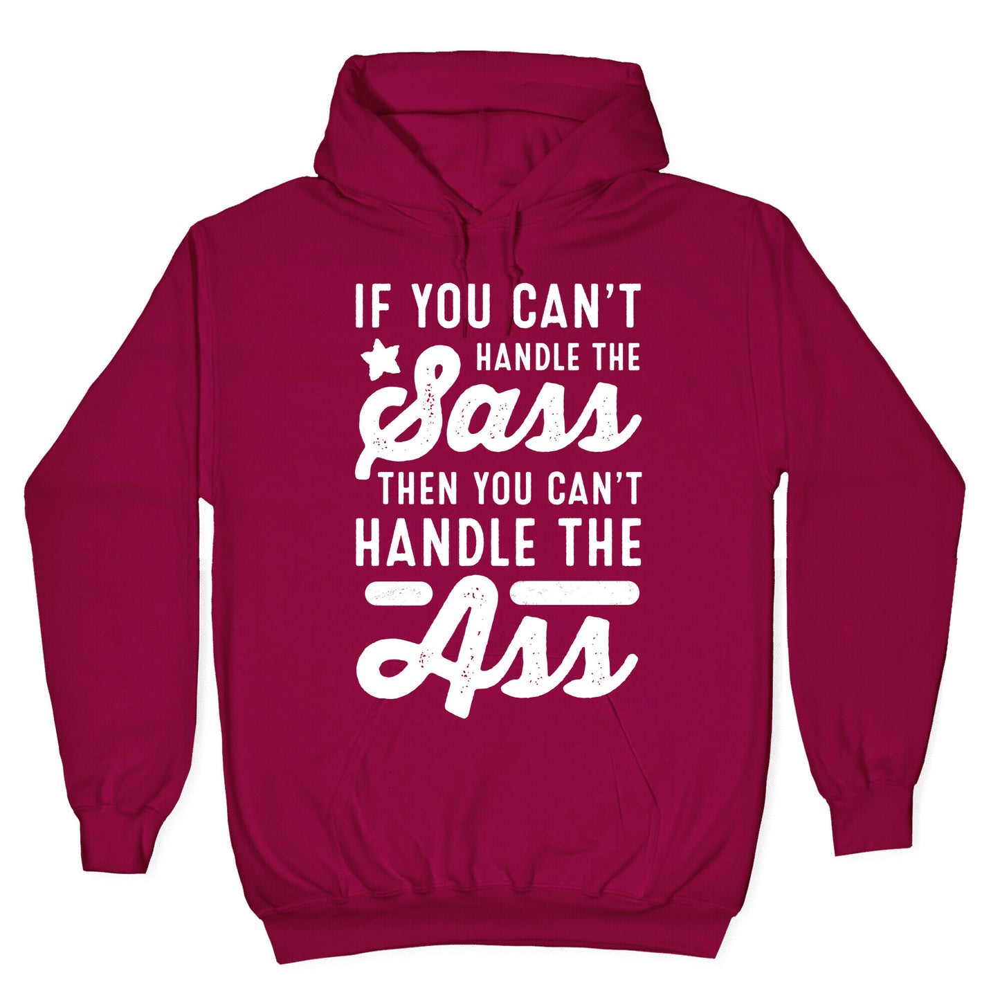 If You Can't Handle The Sass. Then You Can't Handle the Ass. Hoodie