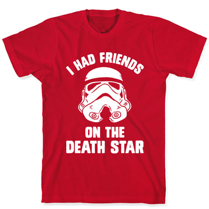 I Had Friends On The Death Star T-Shirt