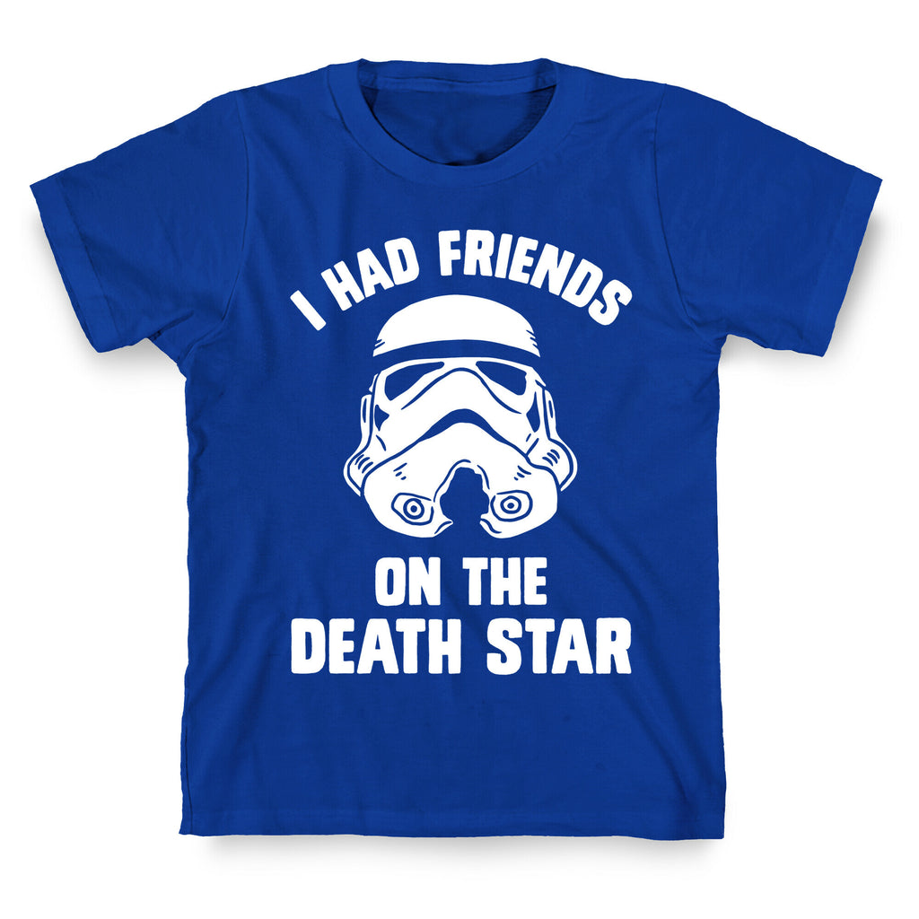 I Had Friends On The Death Star T-Shirt