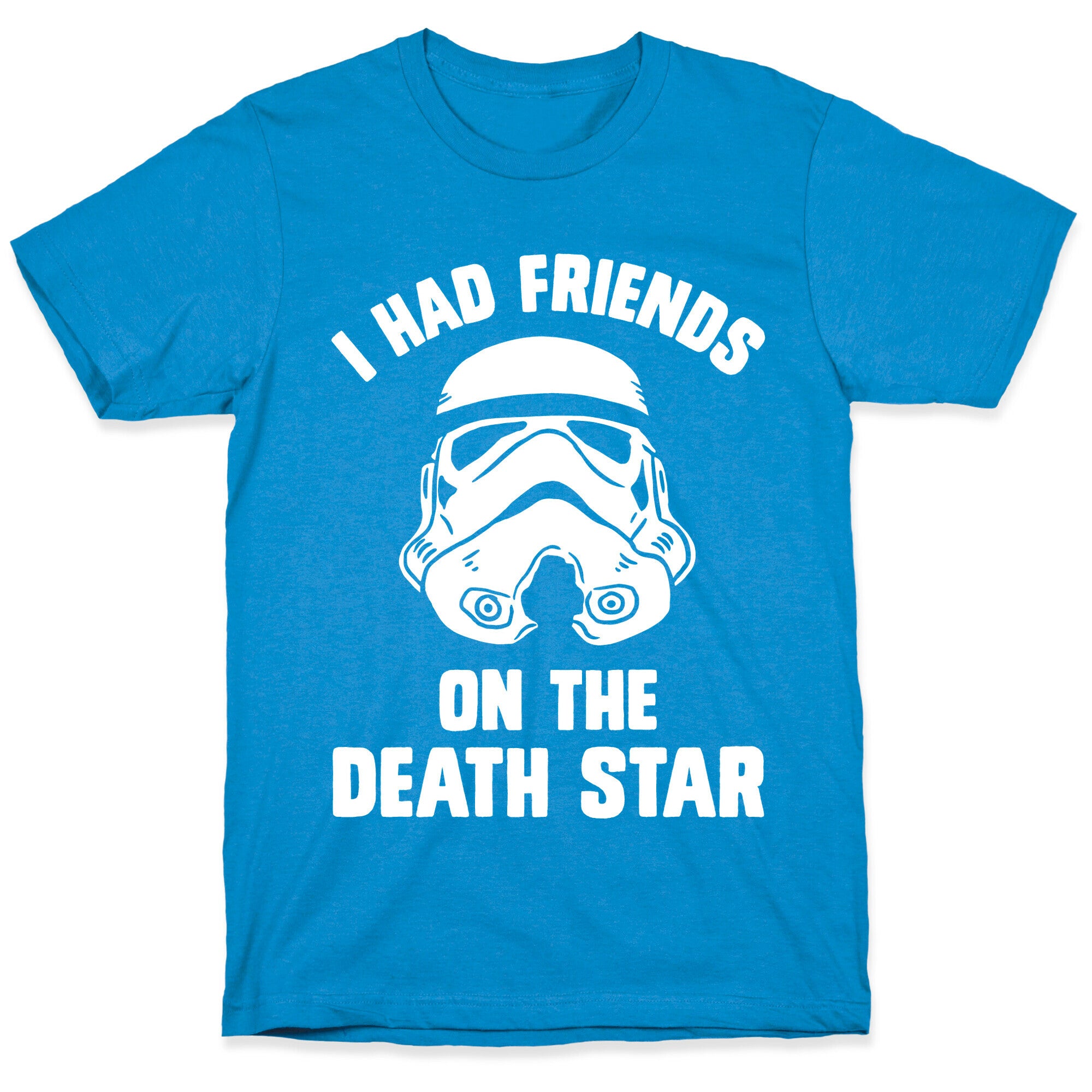 I Had Friends On The Death Star T-Shirt