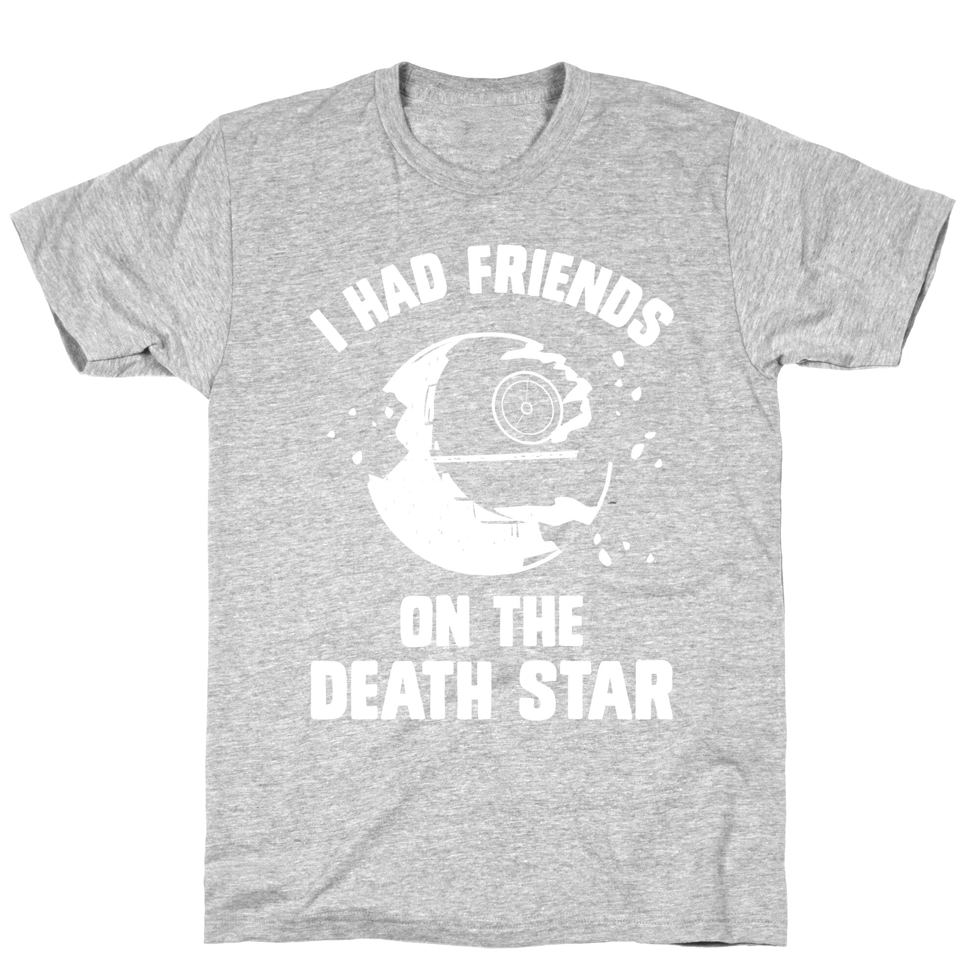 I Had Friends On The Death Star T-Shirt