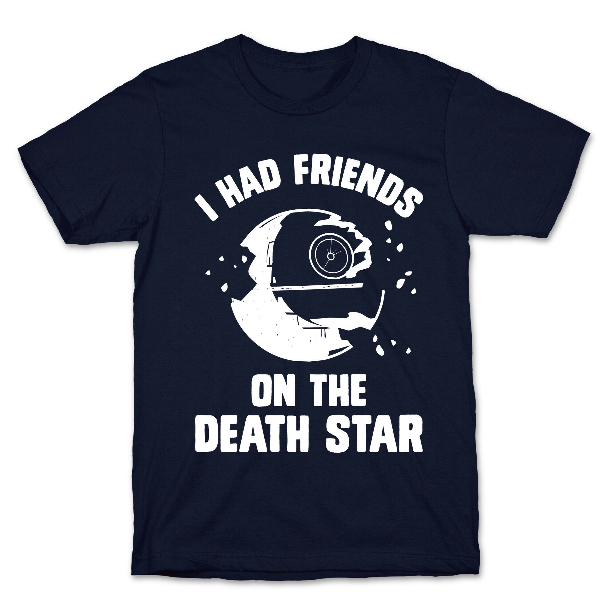 I Had Friends On The Death Star T-Shirt