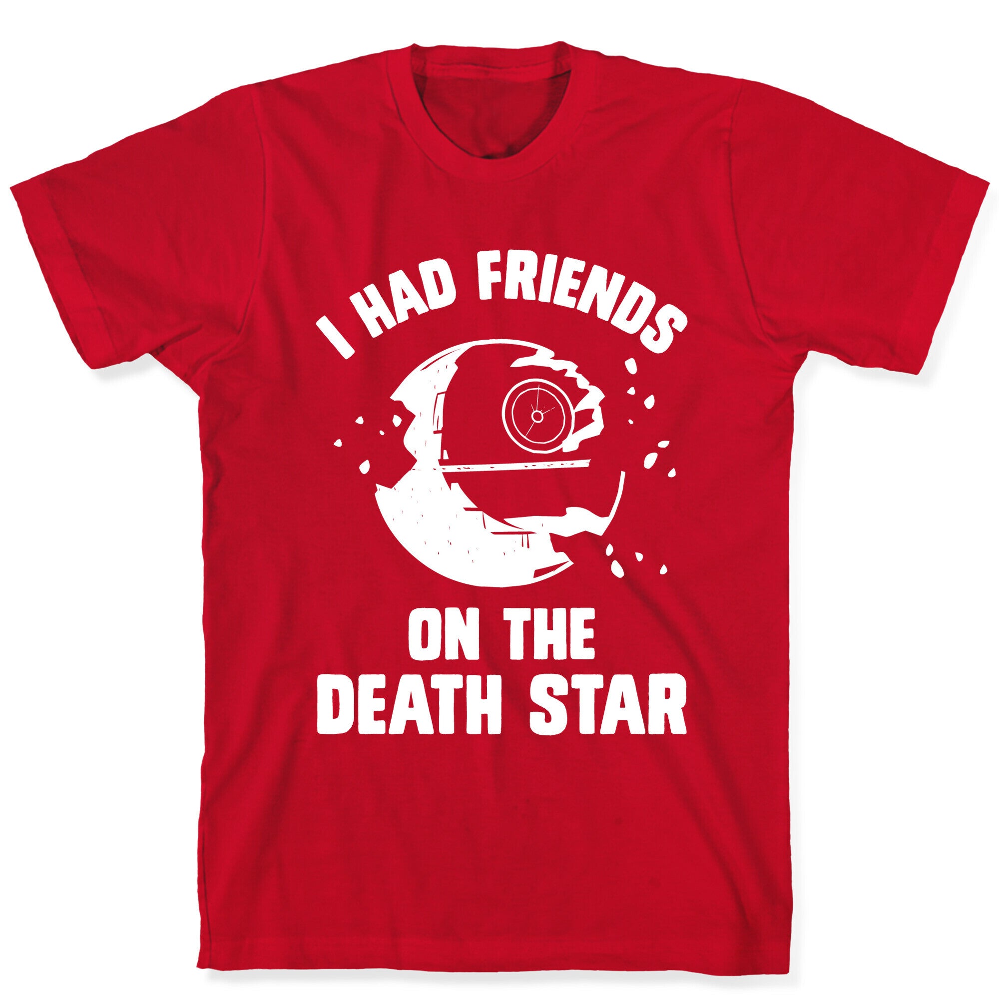 I Had Friends On The Death Star T-Shirt