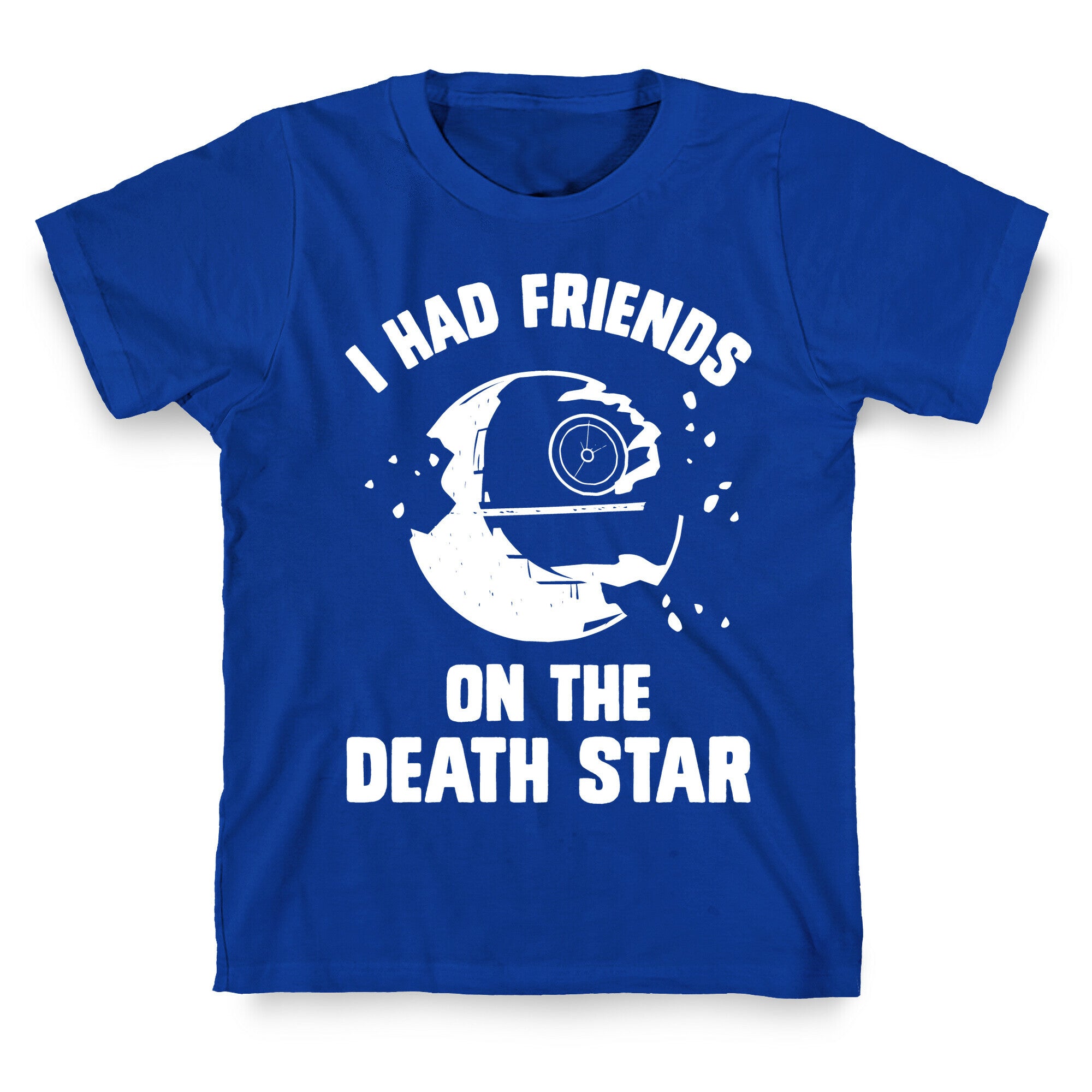 I Had Friends On The Death Star T-Shirt