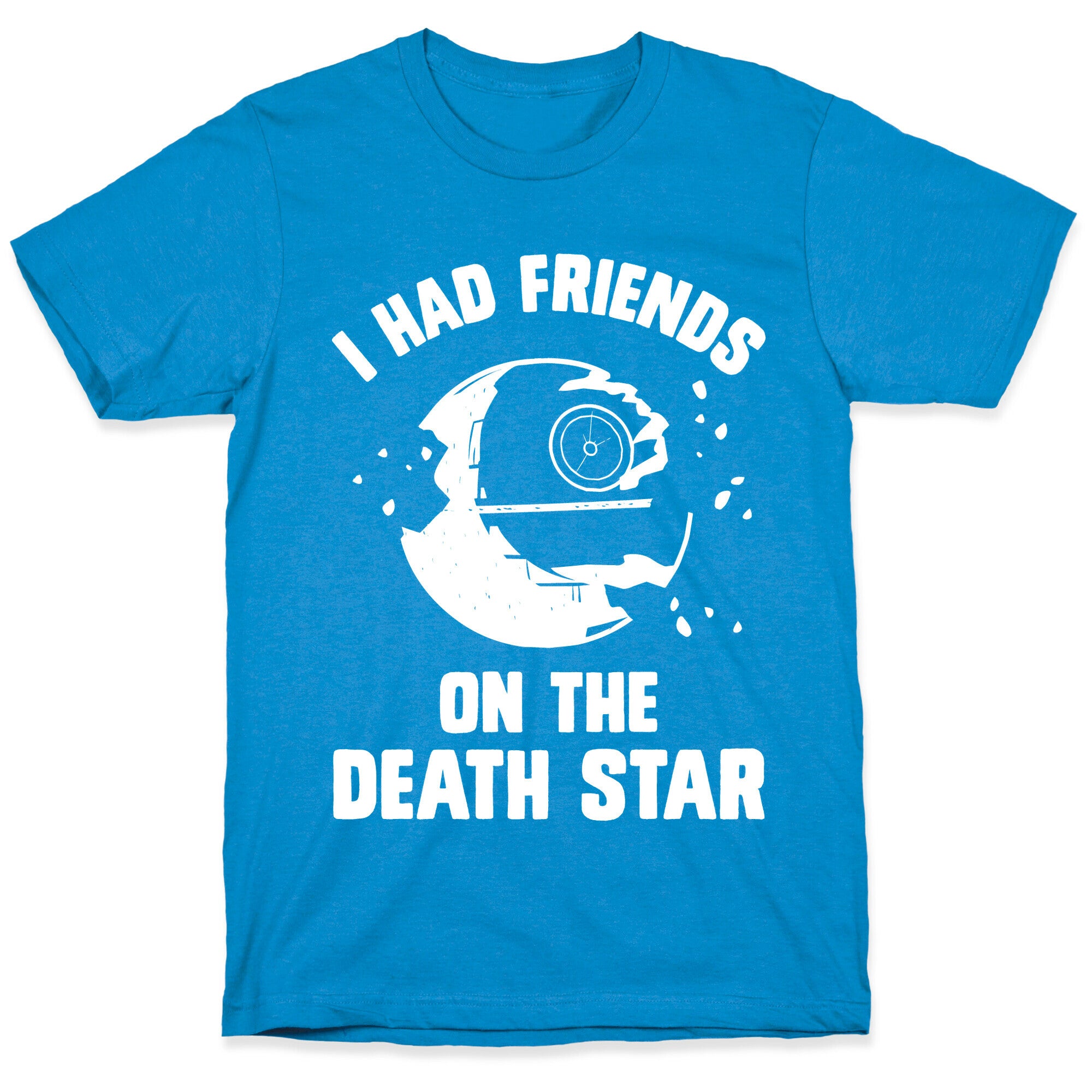 I Had Friends On The Death Star T-Shirt