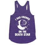I Had Friends On The Death Star Racerback Tank