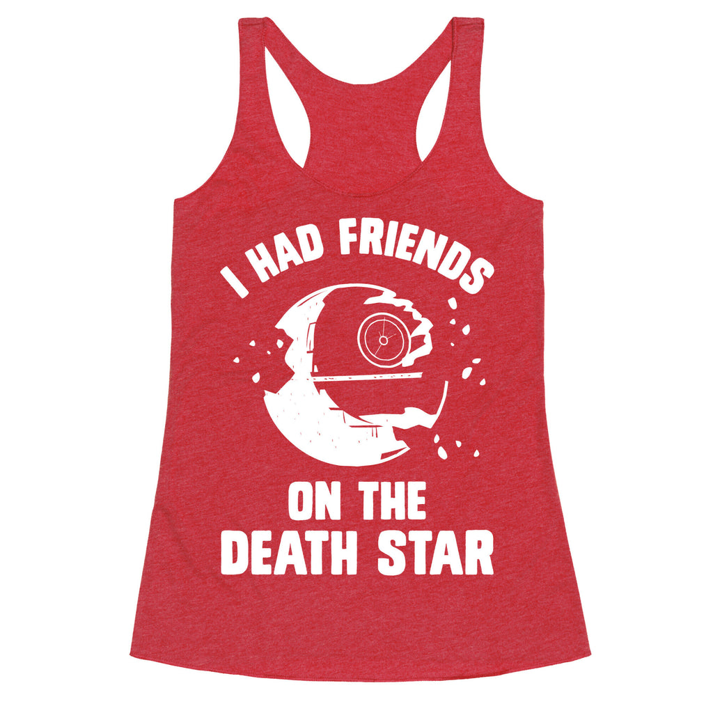 I Had Friends On The Death Star Racerback Tank