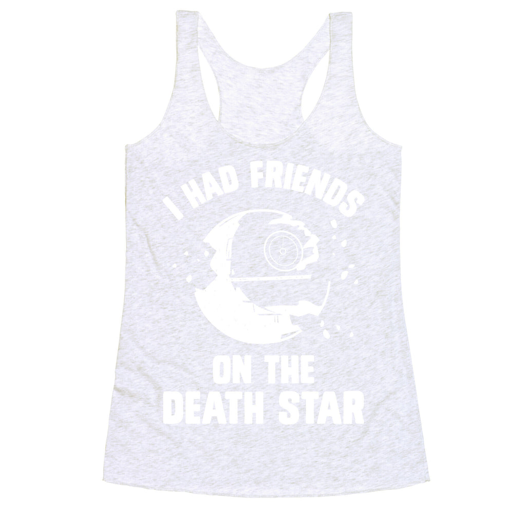 I Had Friends On The Death Star Racerback Tank