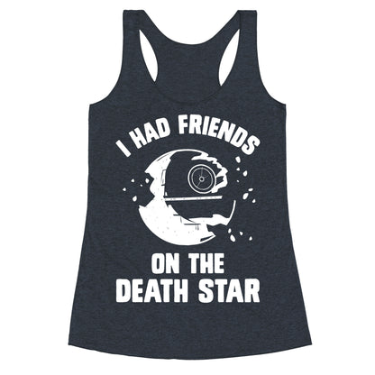 I Had Friends On The Death Star Racerback Tank