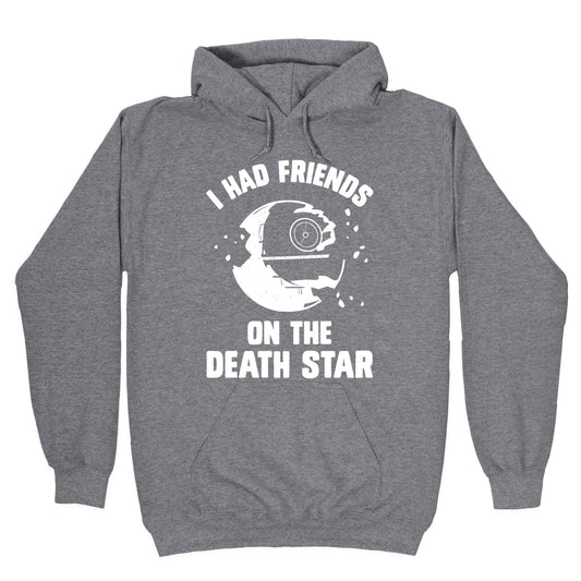 I Had Friends On The Death Star Hoodie