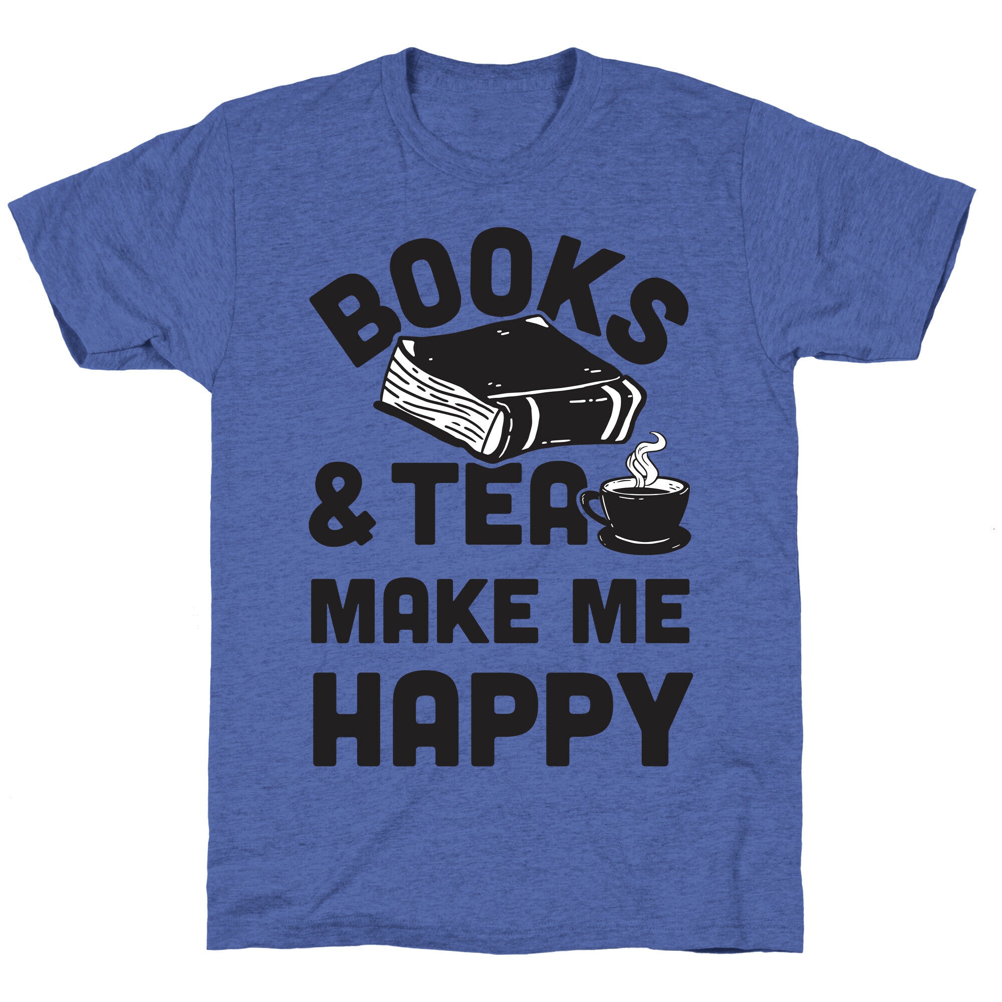 Books & Tea Make Me Happy Unisex Triblend Tee