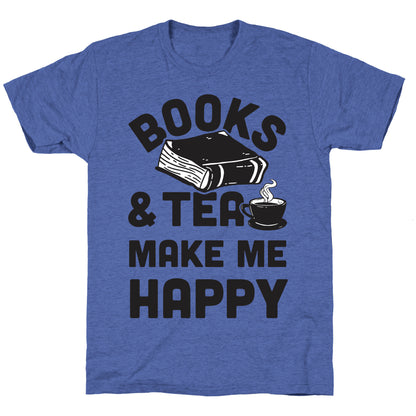 Books & Tea Make Me Happy Unisex Triblend Tee