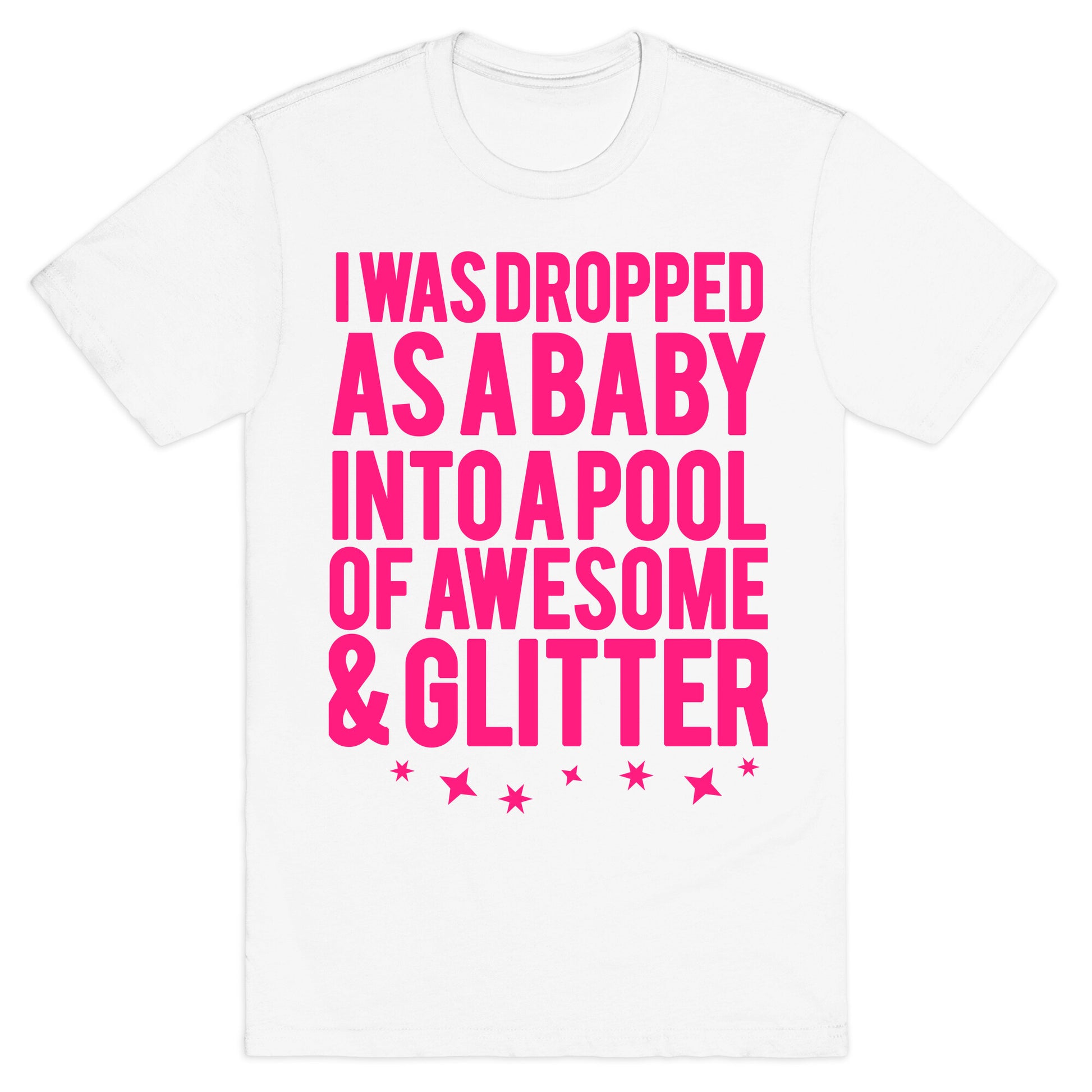 I Was Dropped as a Baby.. T-Shirt