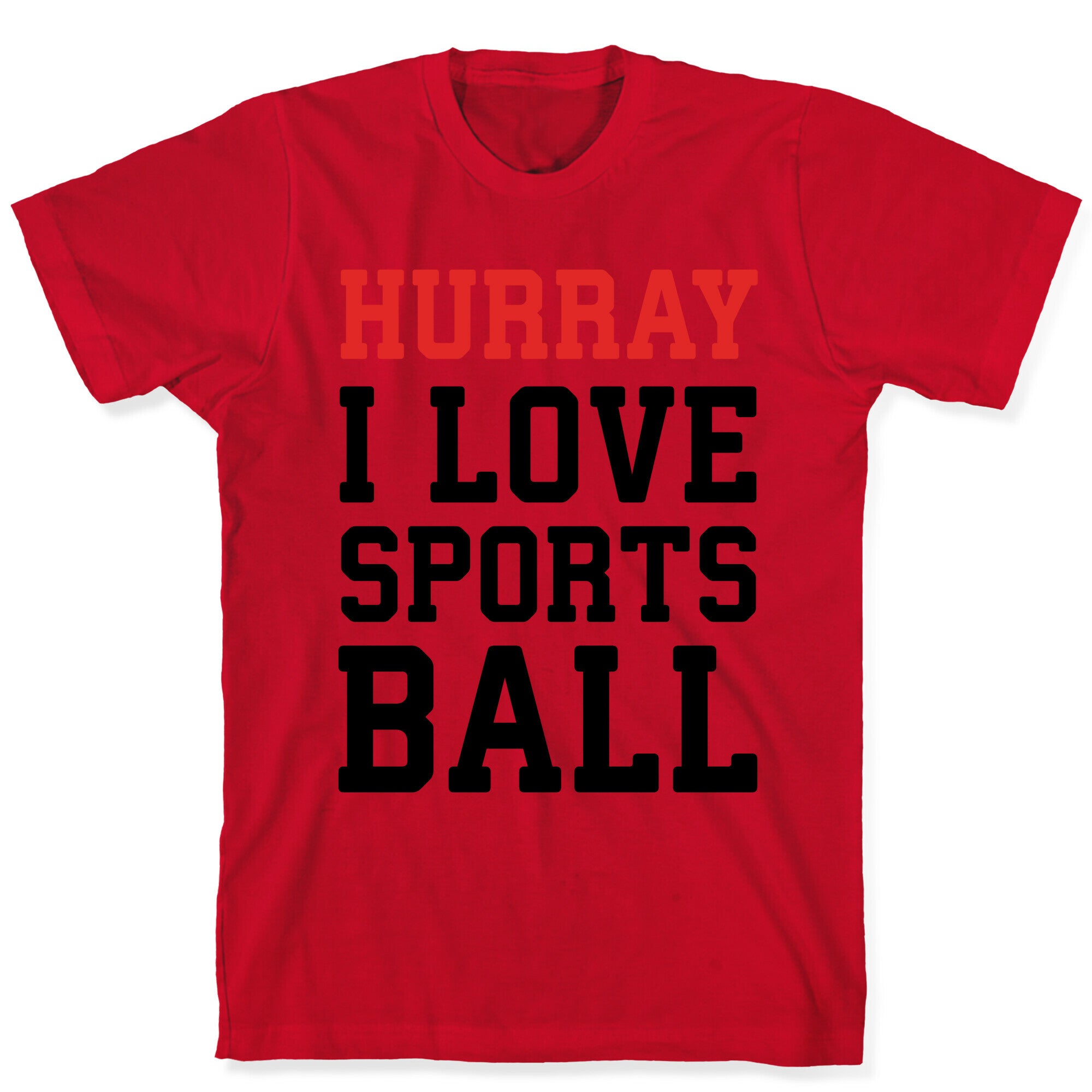 Hurray I Love Sportsball T-Shirt