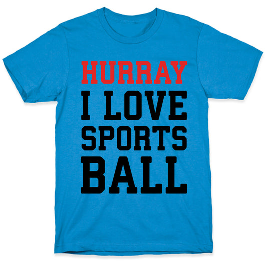 Hurray I Love Sportsball T-Shirt