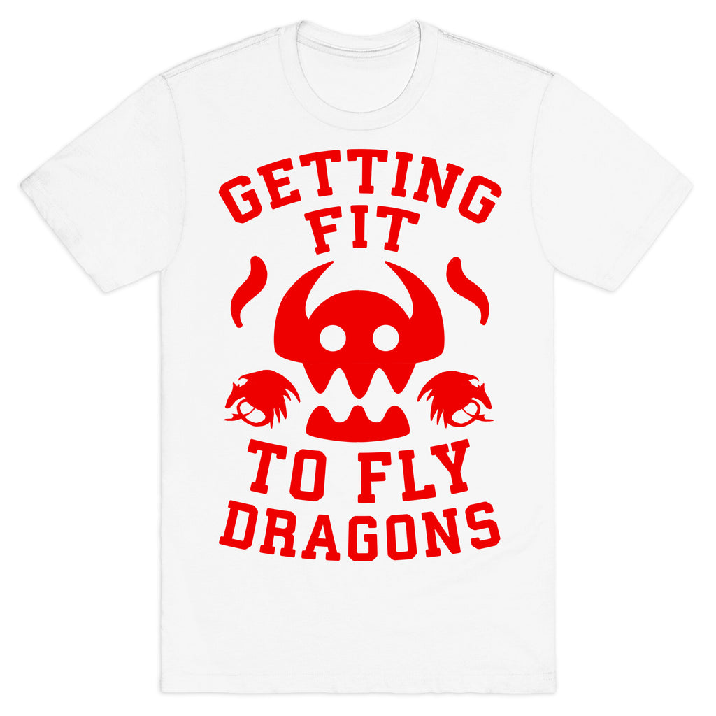Getting Fit to Fly Dragons T-Shirt