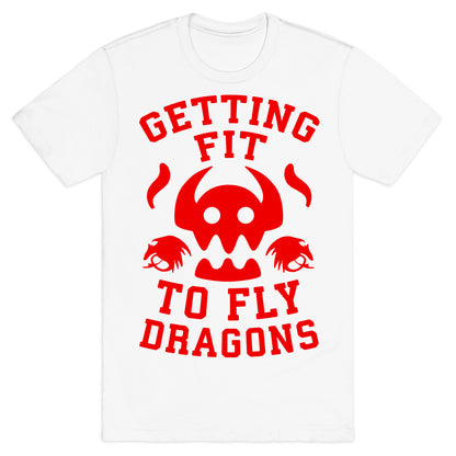 Getting Fit to Fly Dragons T-Shirt