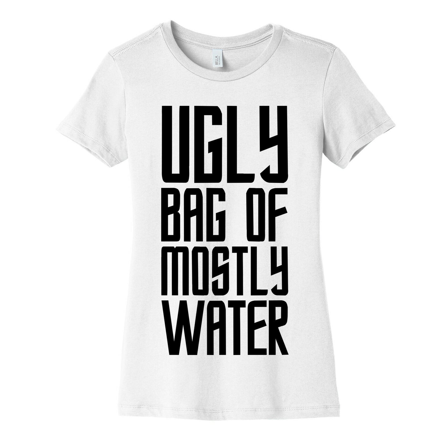 Ugly Bag of Mostly Water Women's Cotton Tee