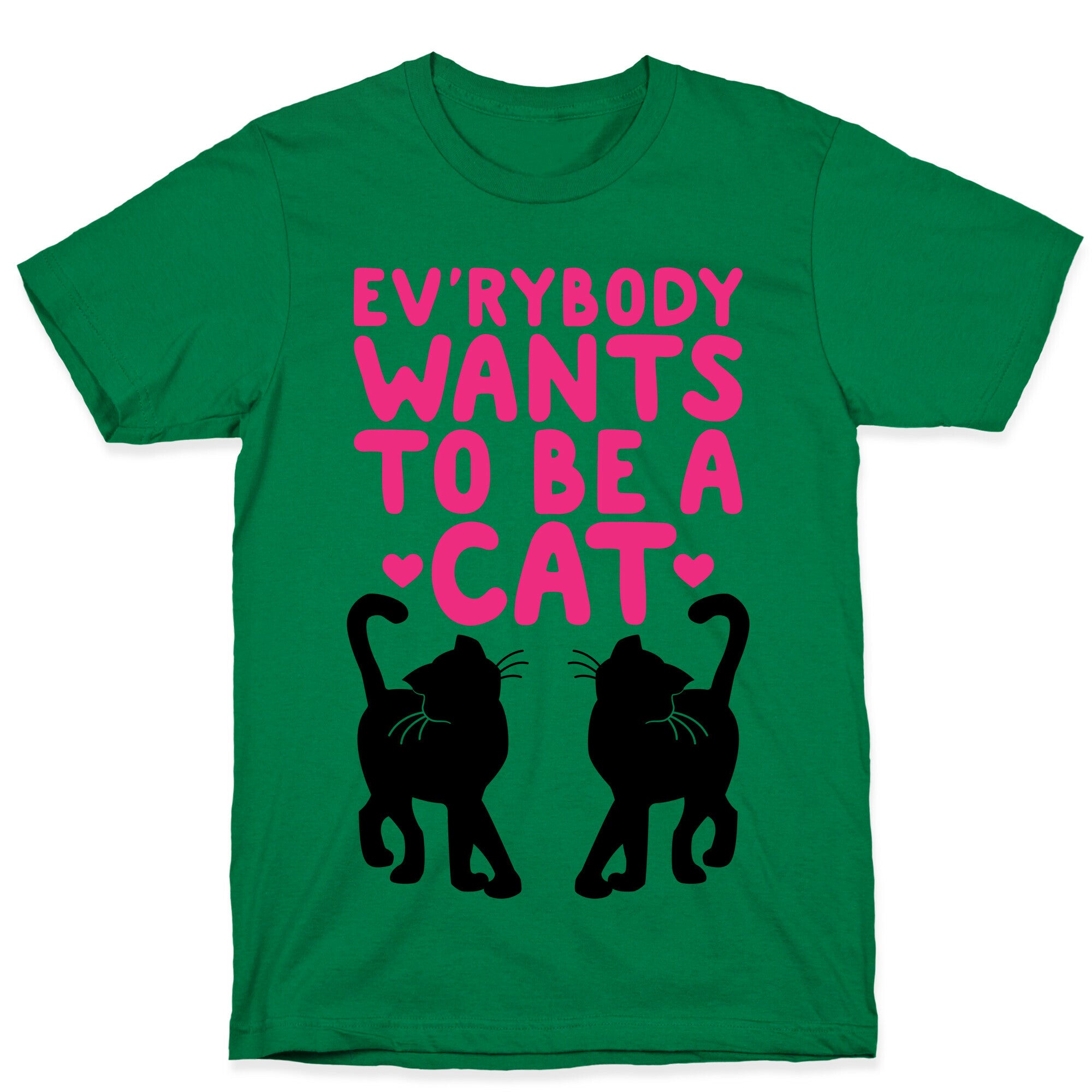 Everybody Wants To Be A Cat T-Shirt