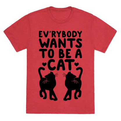 Everybody Wants To Be A Cat Unisex Triblend Tee