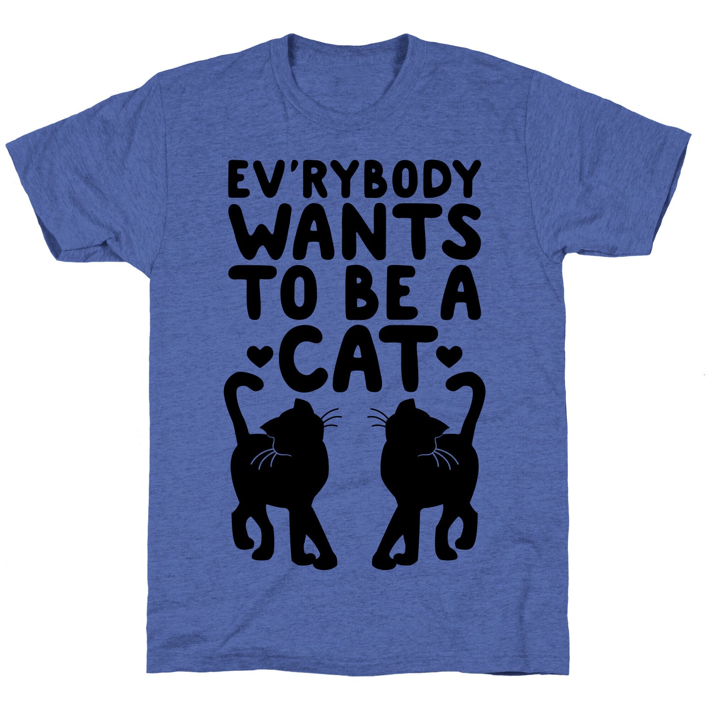 Everybody Wants To Be A Cat Unisex Triblend Tee
