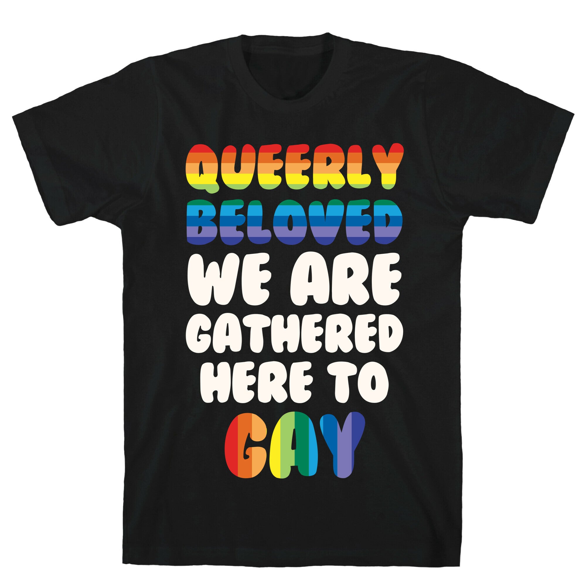 Queerly Beloved We Are Gathered Here To Gay T-Shirt