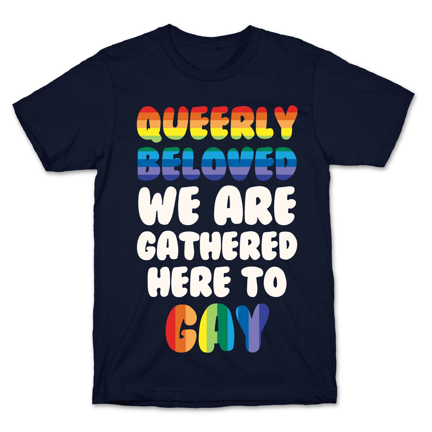 Queerly Beloved We Are Gathered Here To Gay T-Shirt