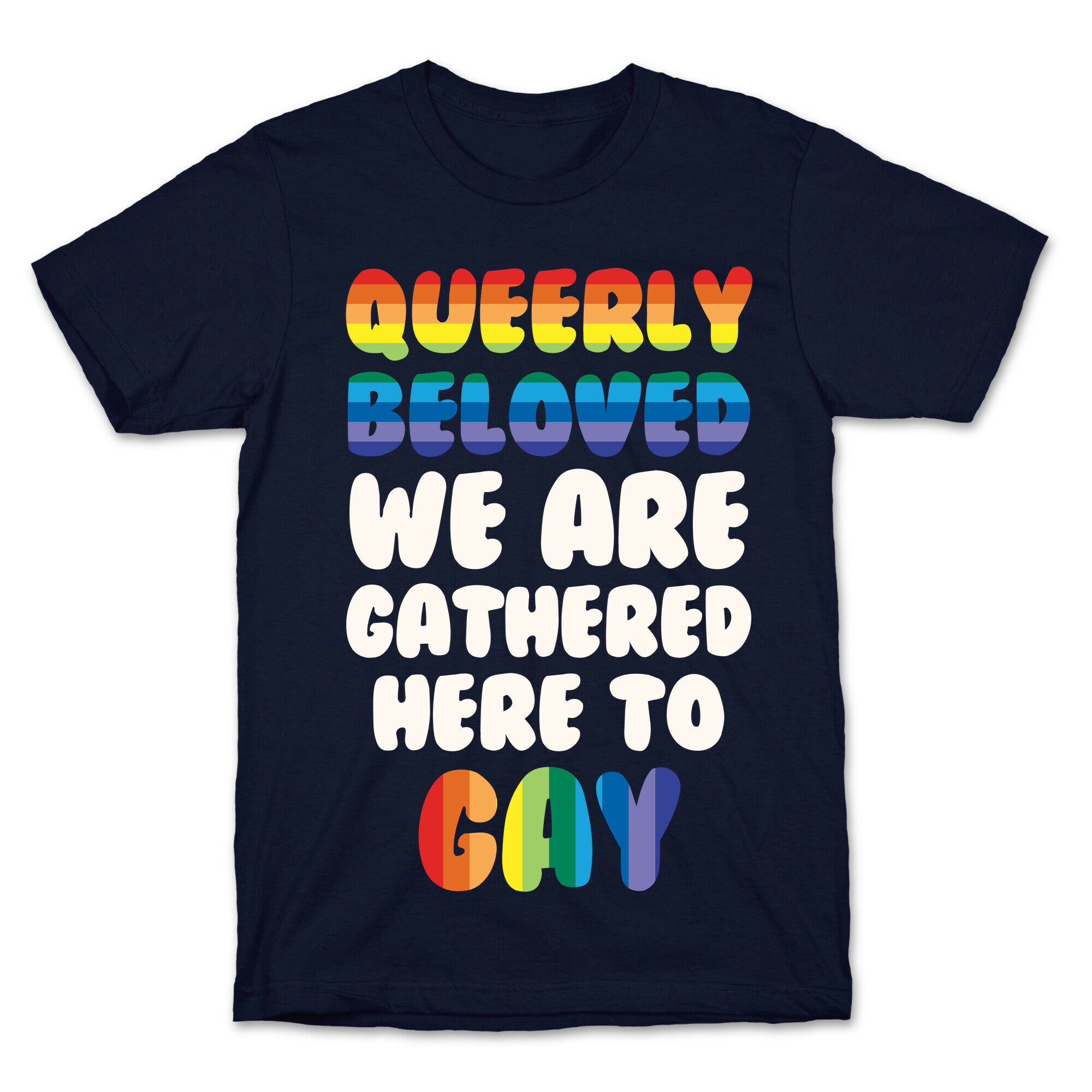 Queerly Beloved We Are Gathered Here To Gay T-Shirt