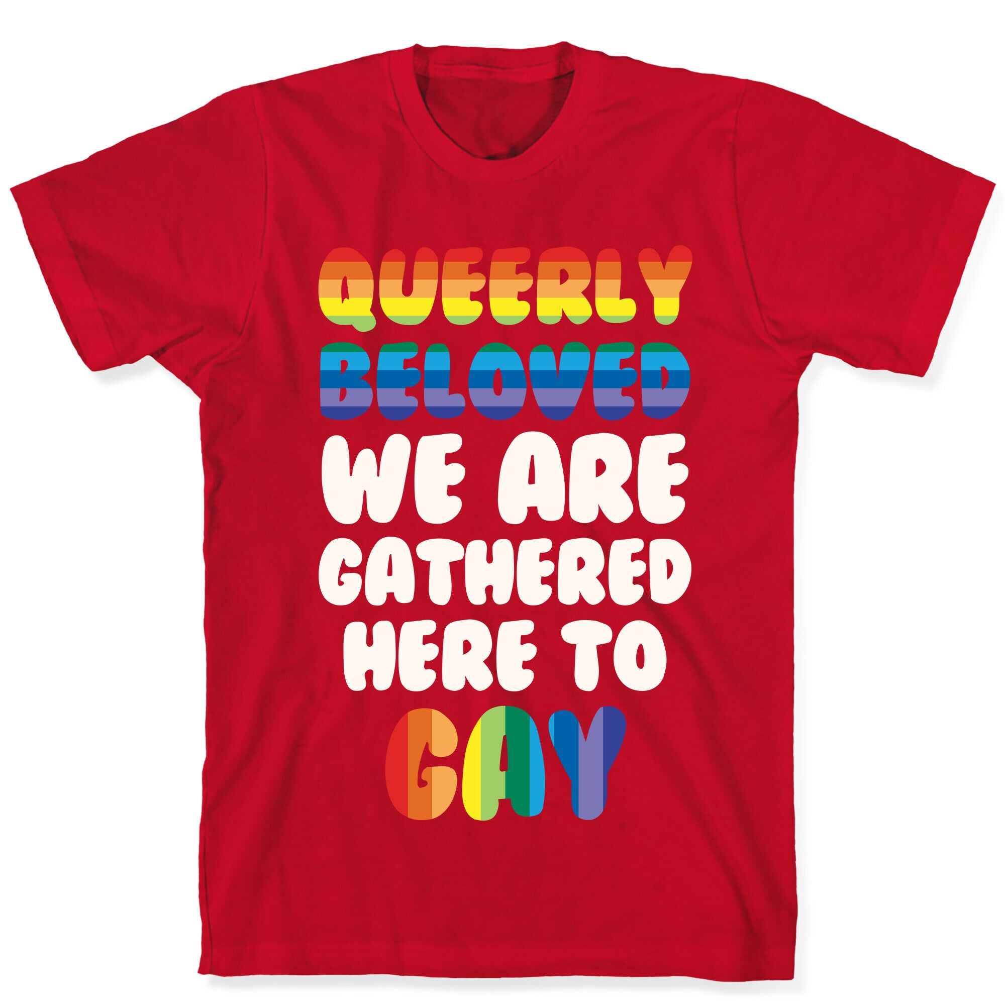 Queerly Beloved We Are Gathered Here To Gay T-Shirt