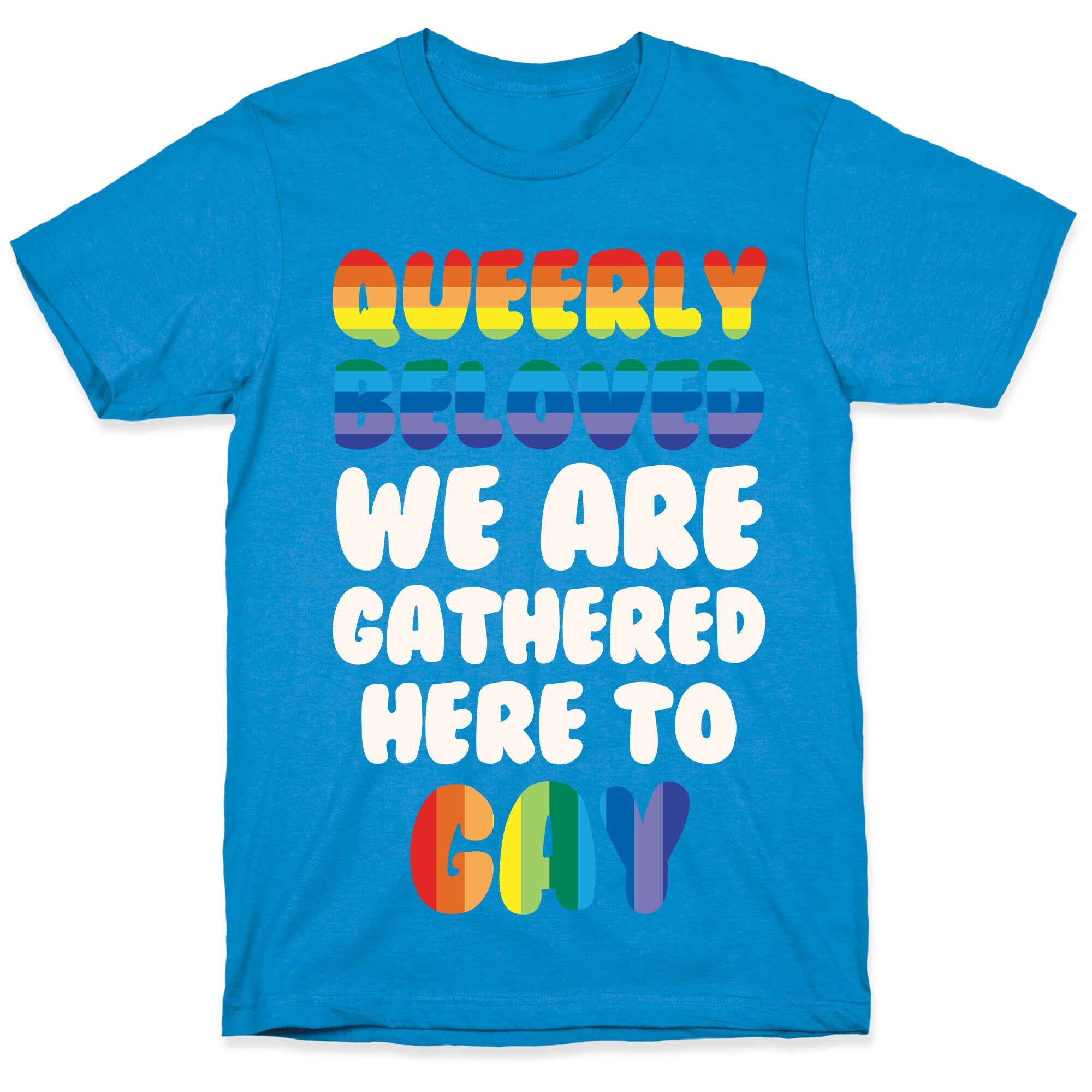 Queerly Beloved We Are Gathered Here To Gay T-Shirt