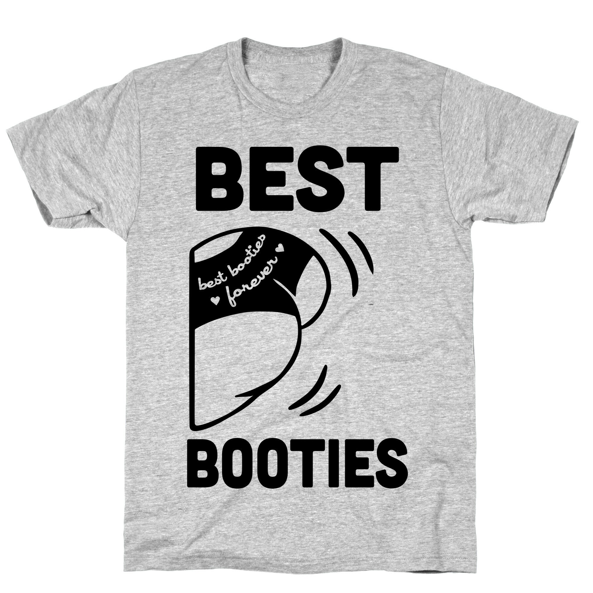 Best Booties Forever (part 2) T-Shirt