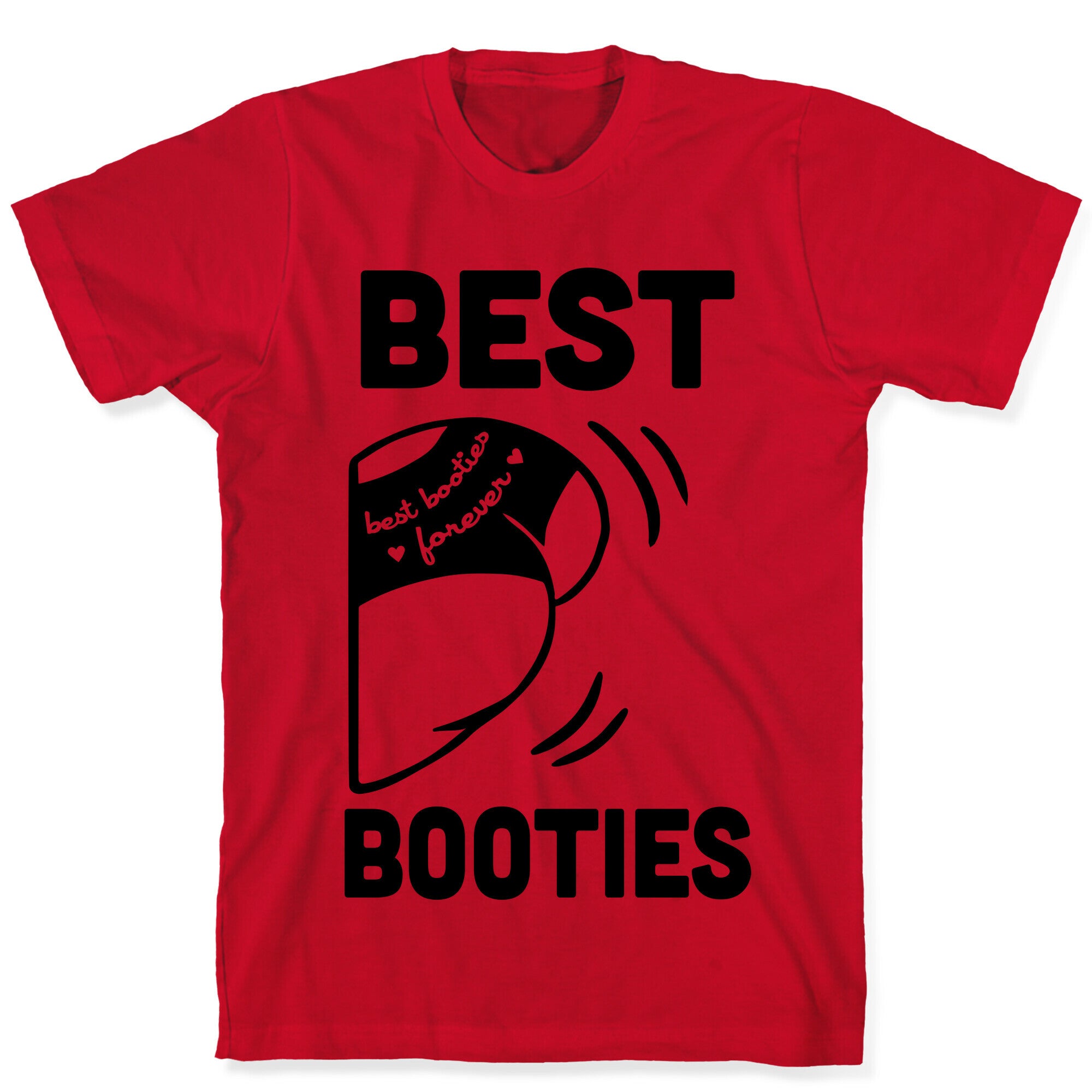 Best Booties Forever (part 2) T-Shirt