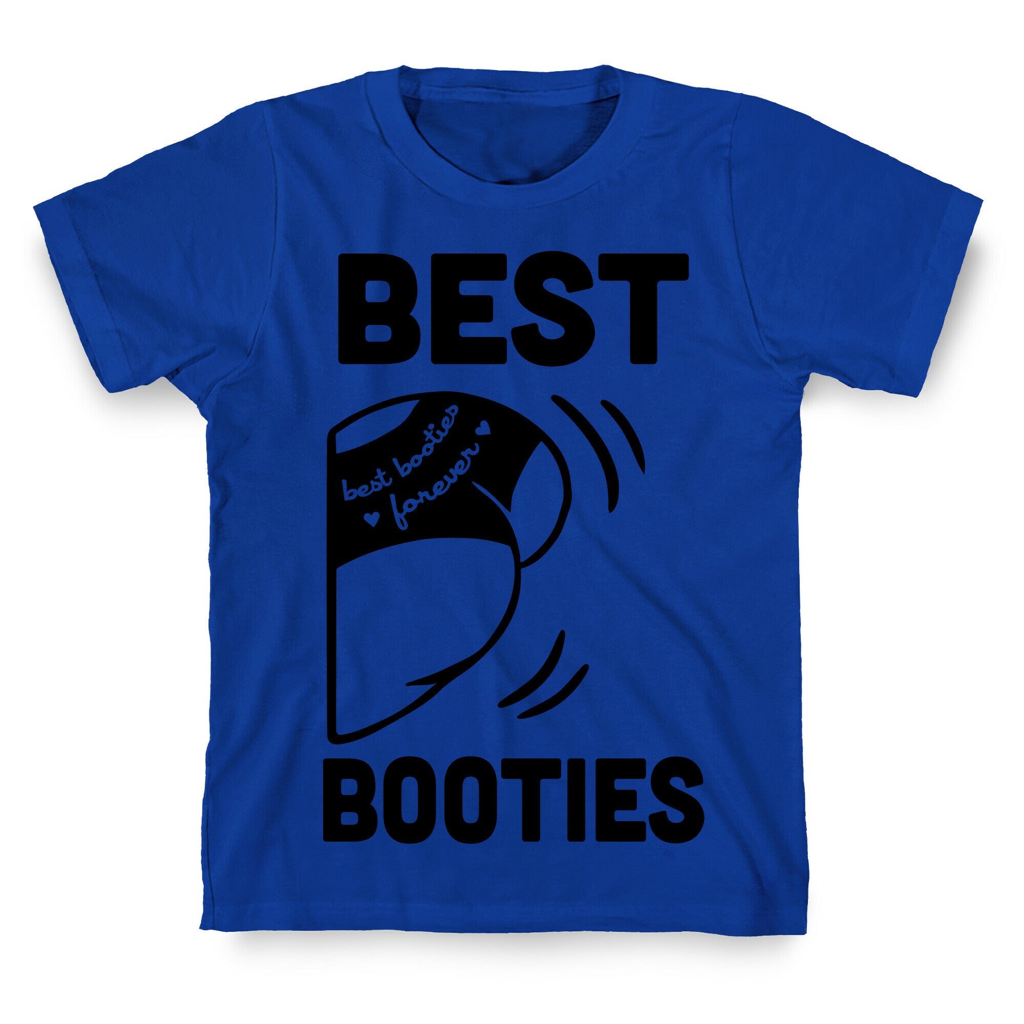 Best Booties Forever (part 2) T-Shirt