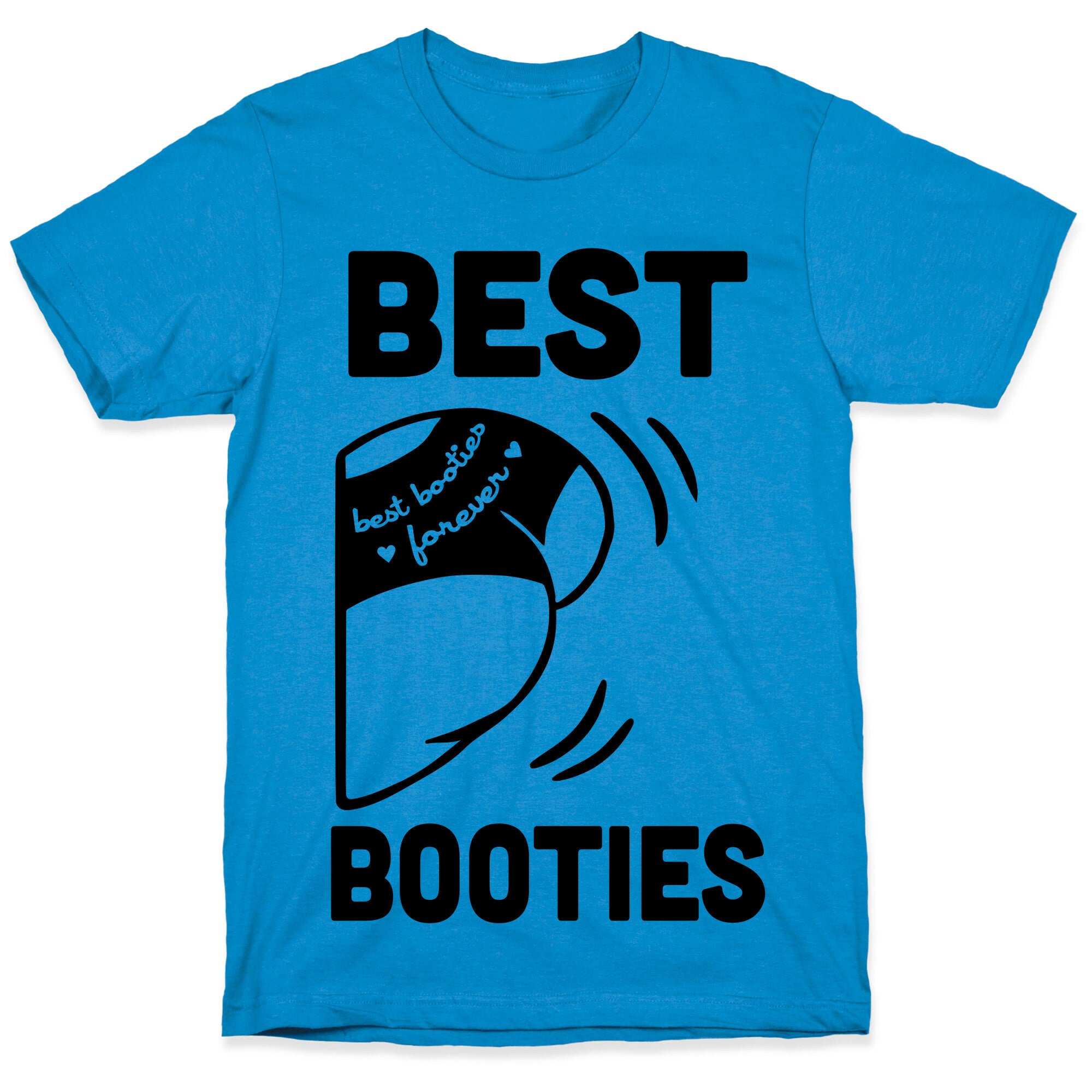 Best Booties Forever (part 2) T-Shirt
