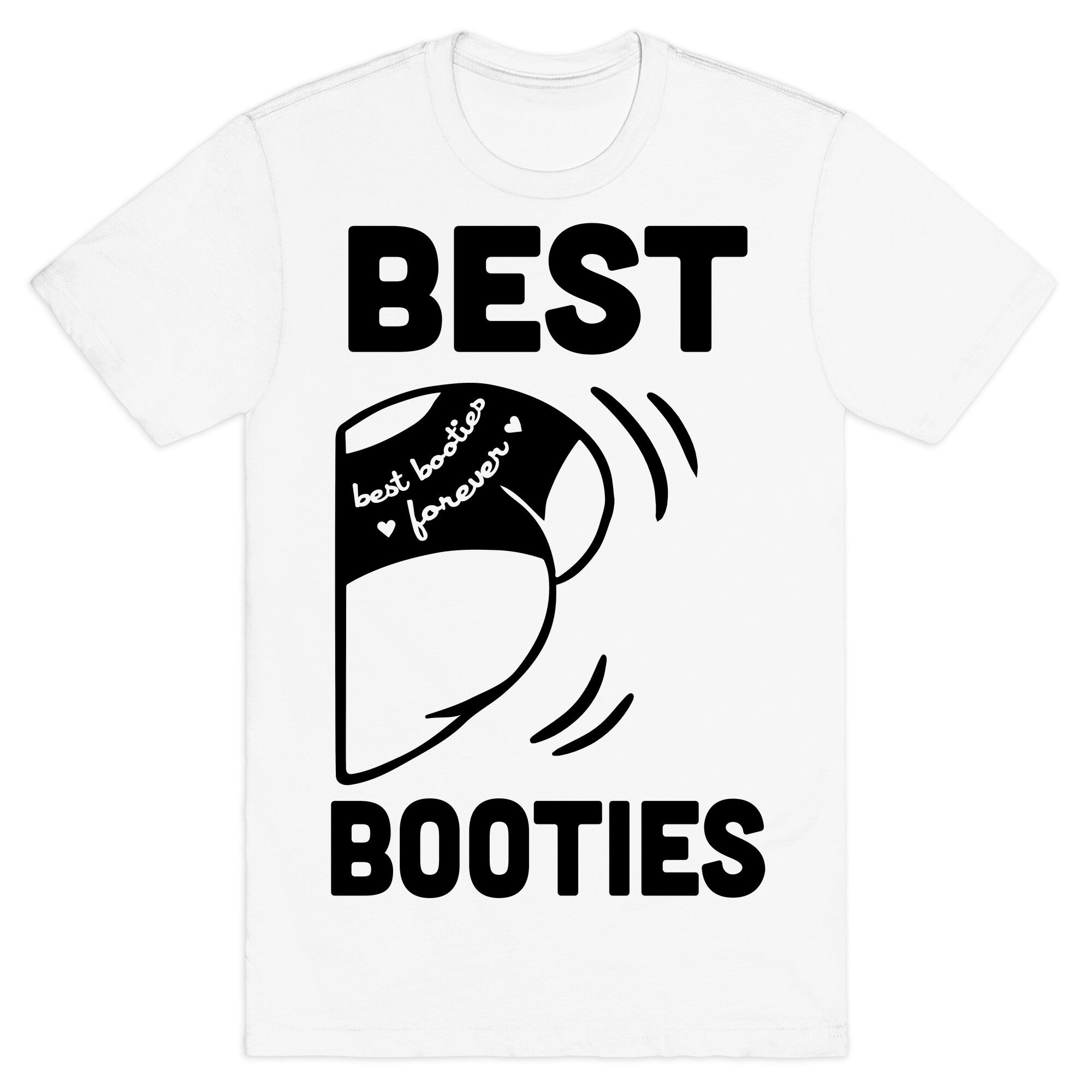 Best Booties Forever (part 2) T-Shirt