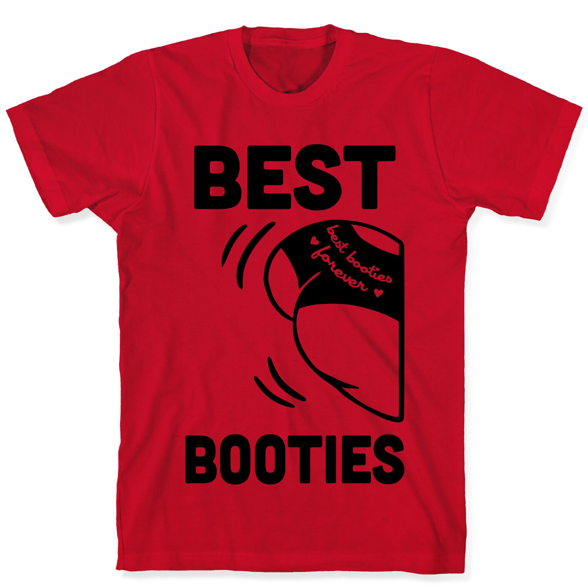 Best Booties Forever (part 1) T-Shirt
