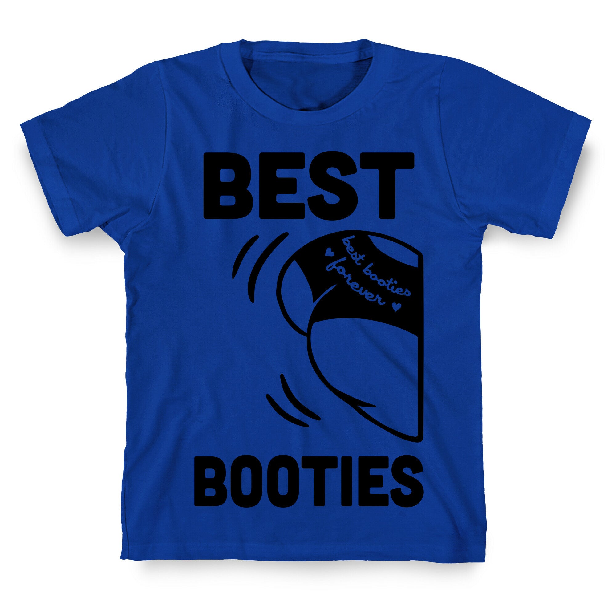 Best Booties Forever (part 1) T-Shirt