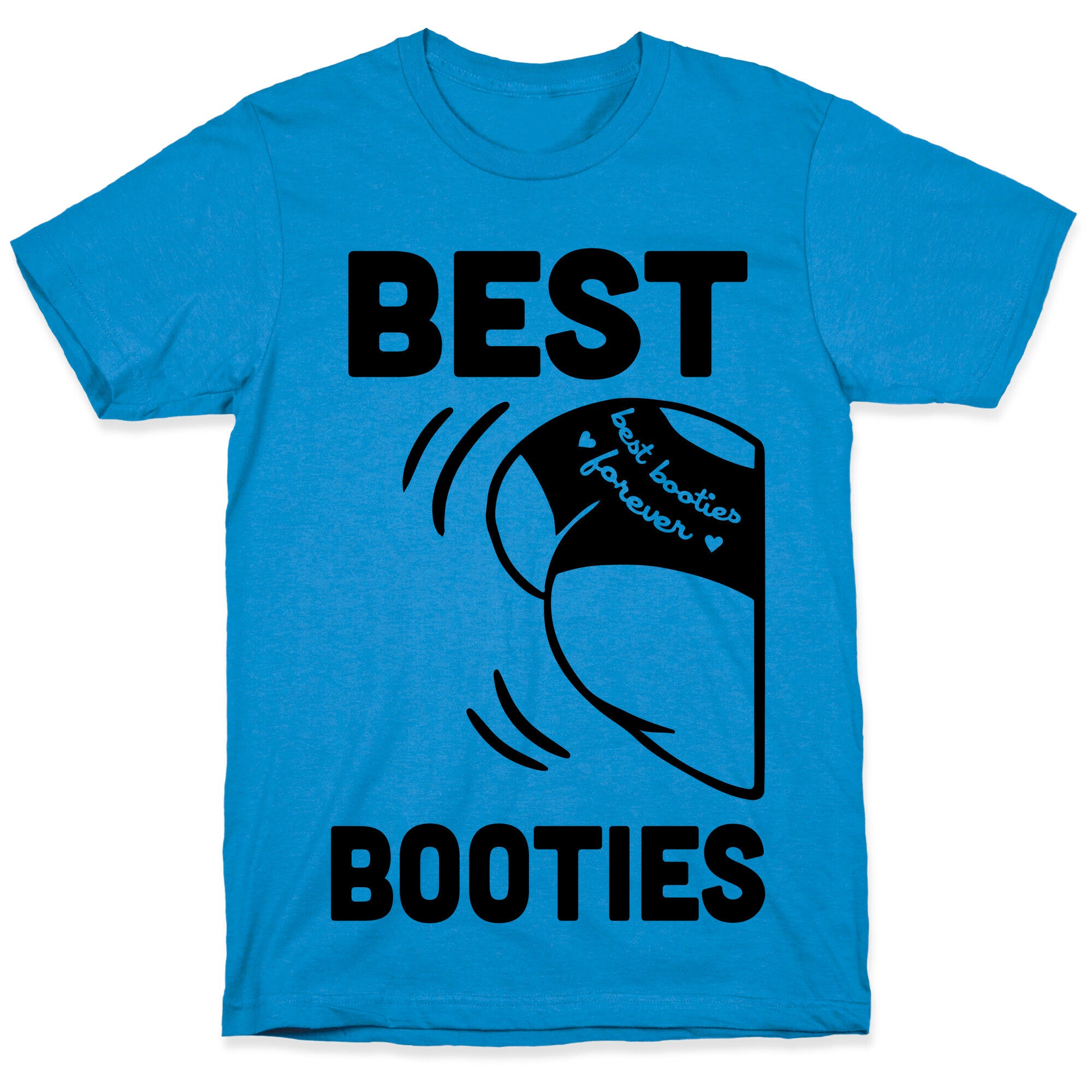 Best Booties Forever (part 1) T-Shirt