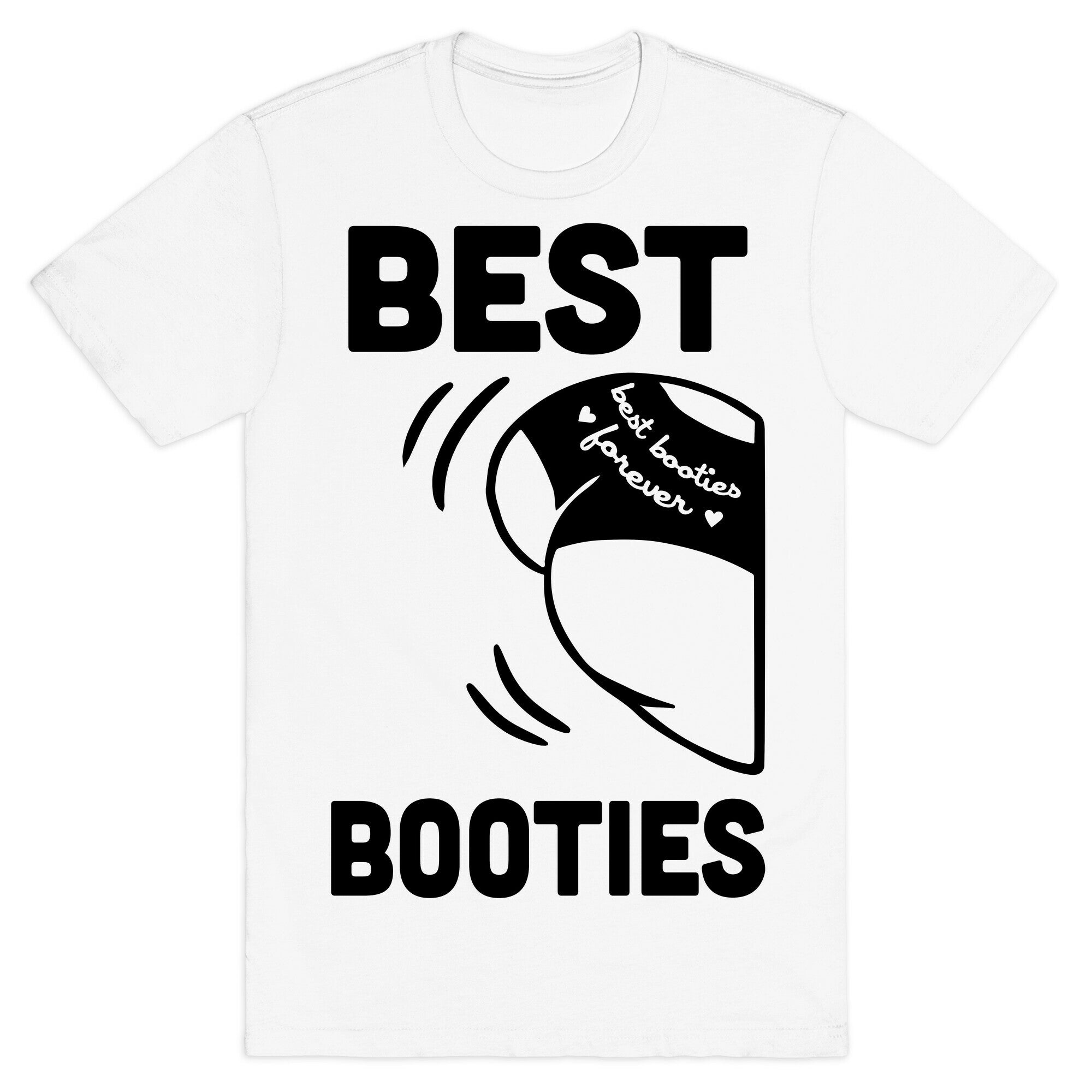 Best Booties Forever (part 1) T-Shirt