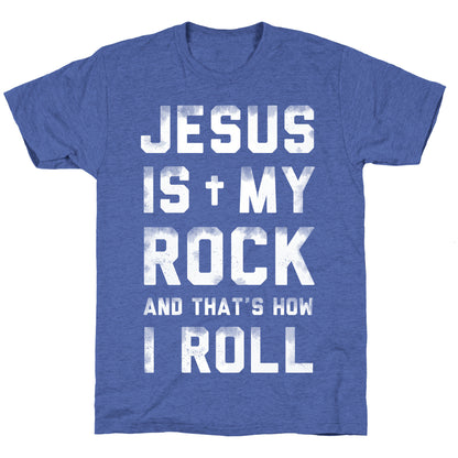 Jesus is My Rock and That's How I Roll Unisex Triblend Tee