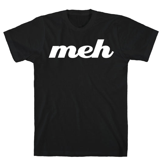 Meh T-Shirt